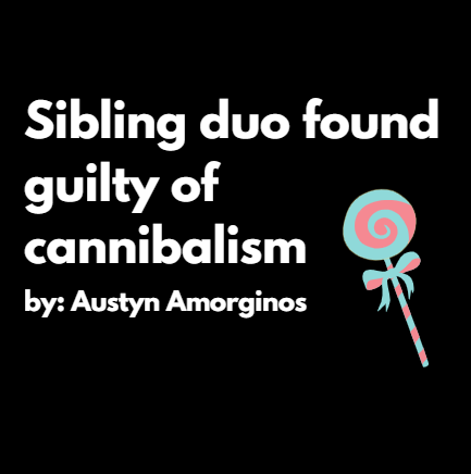 Sibling duo found guilty of cannibalism