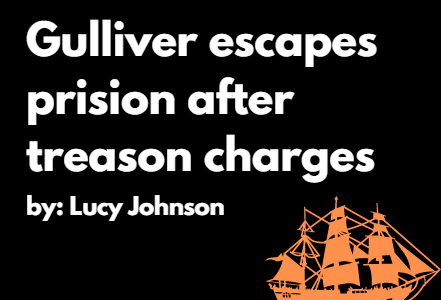 Gulliver escapes prison after treason charges