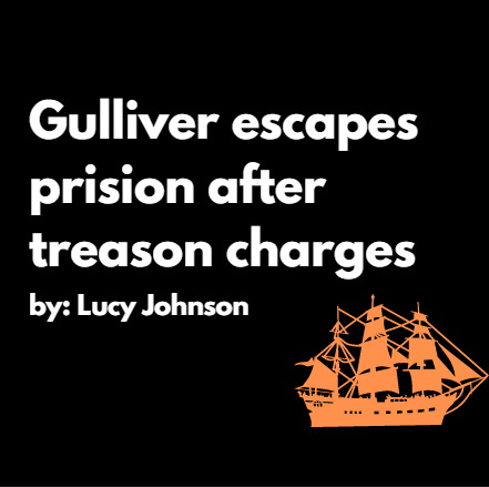 Gulliver escapes prison after treason charges